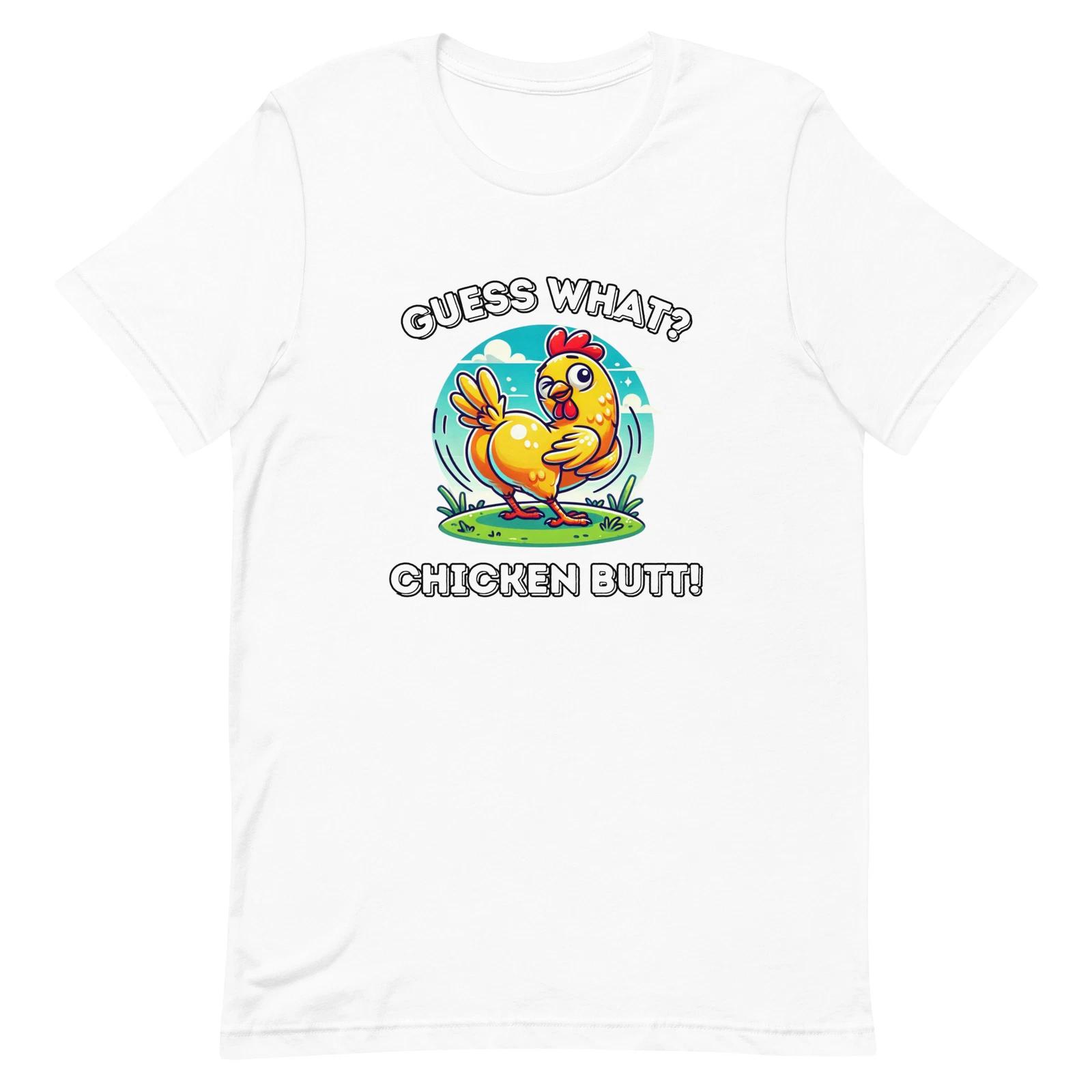 Guess What? Chicken Butt! Funny Unisex T-shirt – Hilarious Chicken Humor Tee S