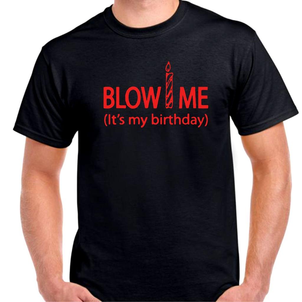Blow Me It's My Birthday Candle Mens Unisex Funny T Shirt Tee