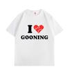 I Love Gooning Funny Meme Tshirt Men Women Clothing High Quality Cotton Tshirts Summer Casual Short Sleeve Harajuku