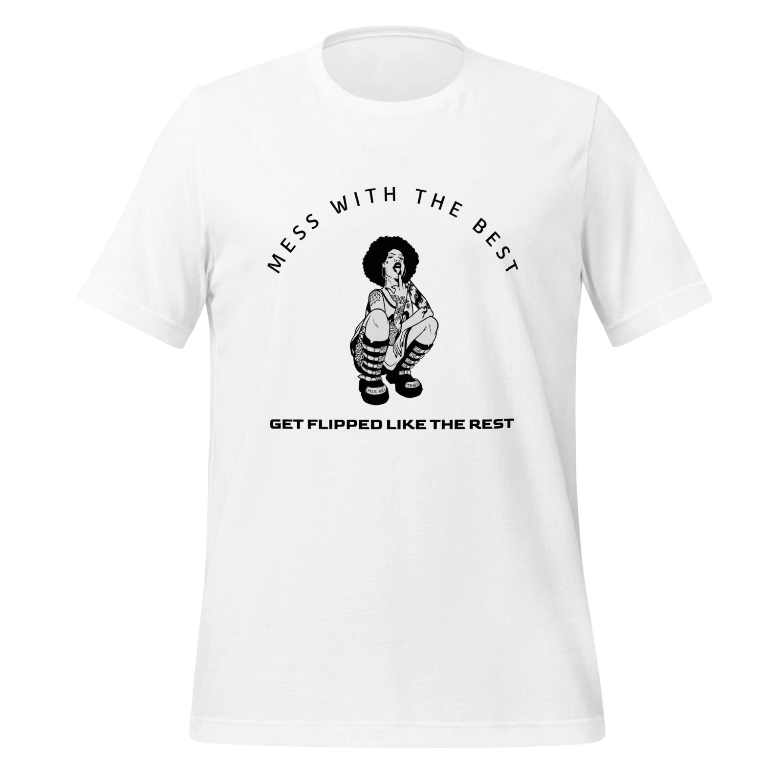 Mess With The Best Get Flipped Like The Rest Womens T Shirt M
