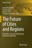 The The Future of Cities and Regions : Simulation, Scenario and Visioning, Governance and Scale Book