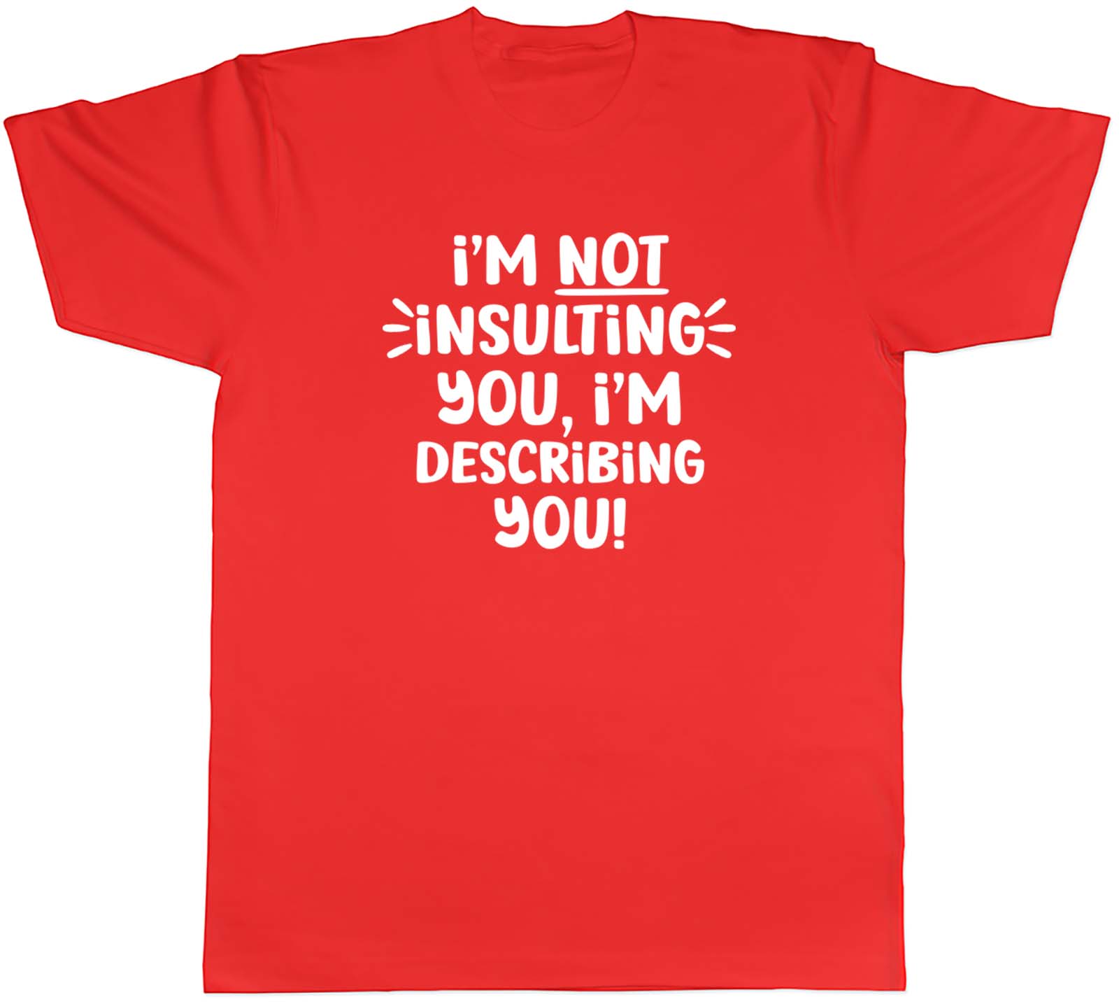 Im Not Insulting You Im Describing You Unisexs Unisex TShirt Tee Gift S
