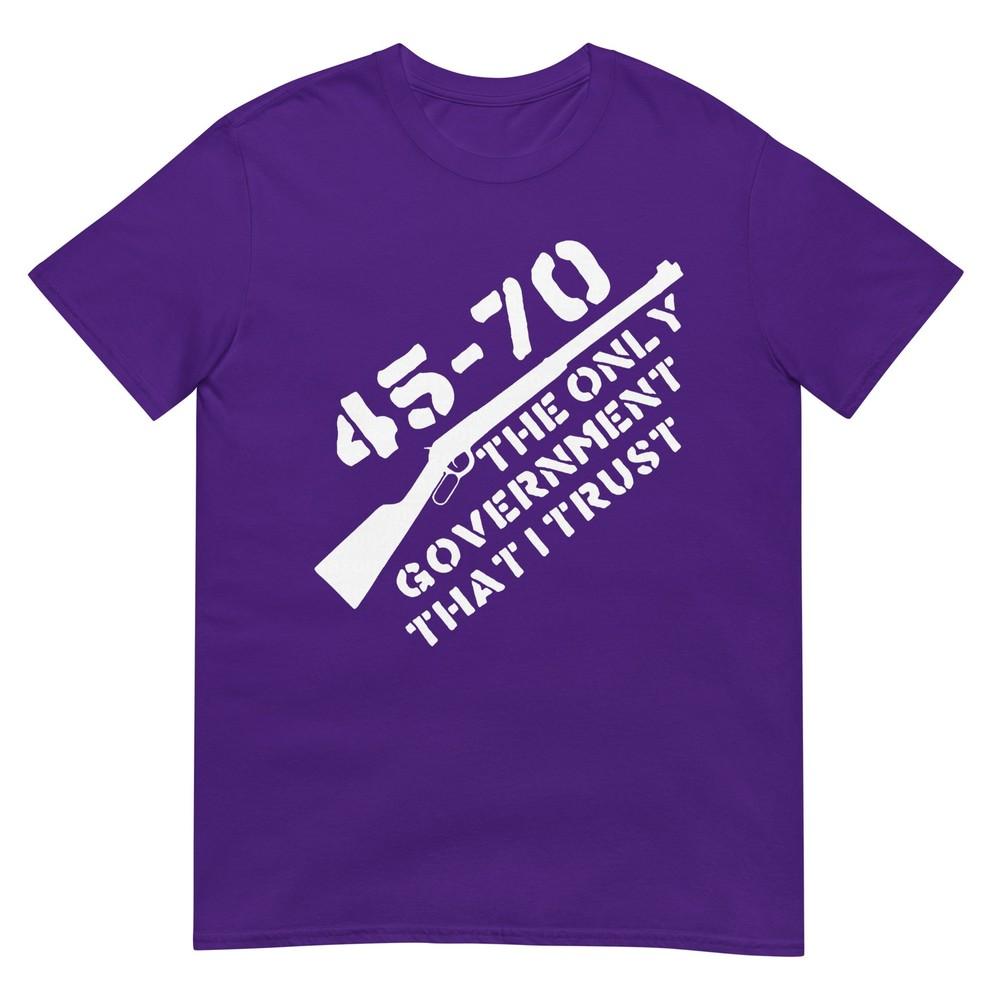 45 70 The Only Governunisext That I Trust Guns TShirt