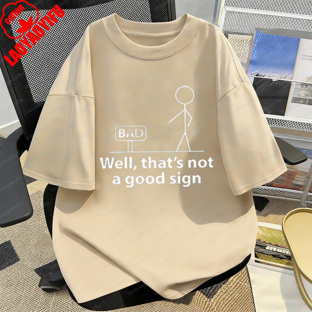 Stick Figure Bad Sign Well Thats Not A Good Sign Print Tshirt Funny Stick Man Summer Casual Unisex Tops Humor Cool Men Camisetas S