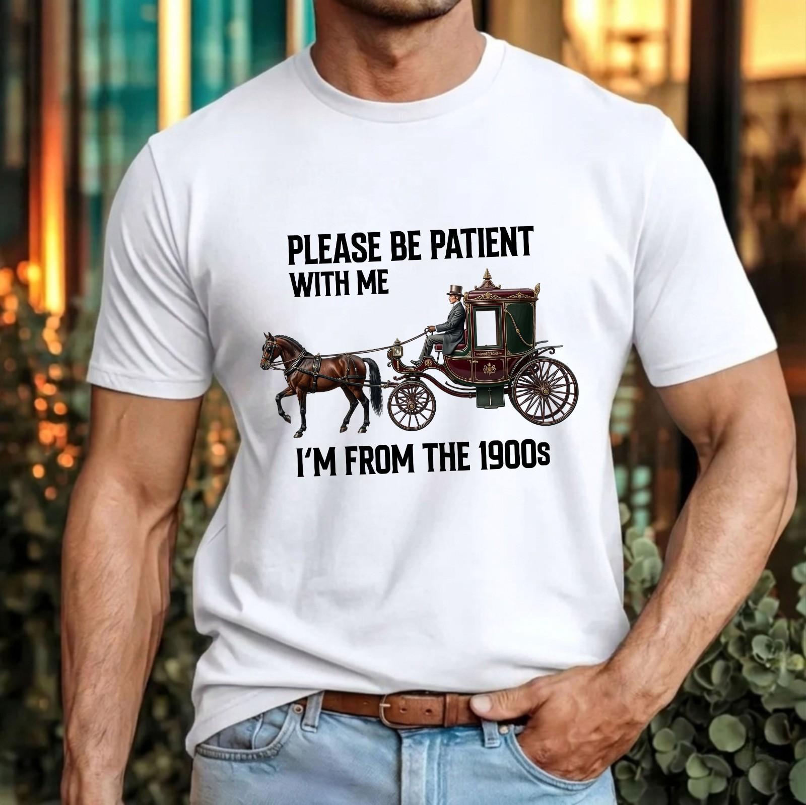 Please Be Patient With Me I’m From The 1900s T-Shirt Funny Retro Birthday Top XL