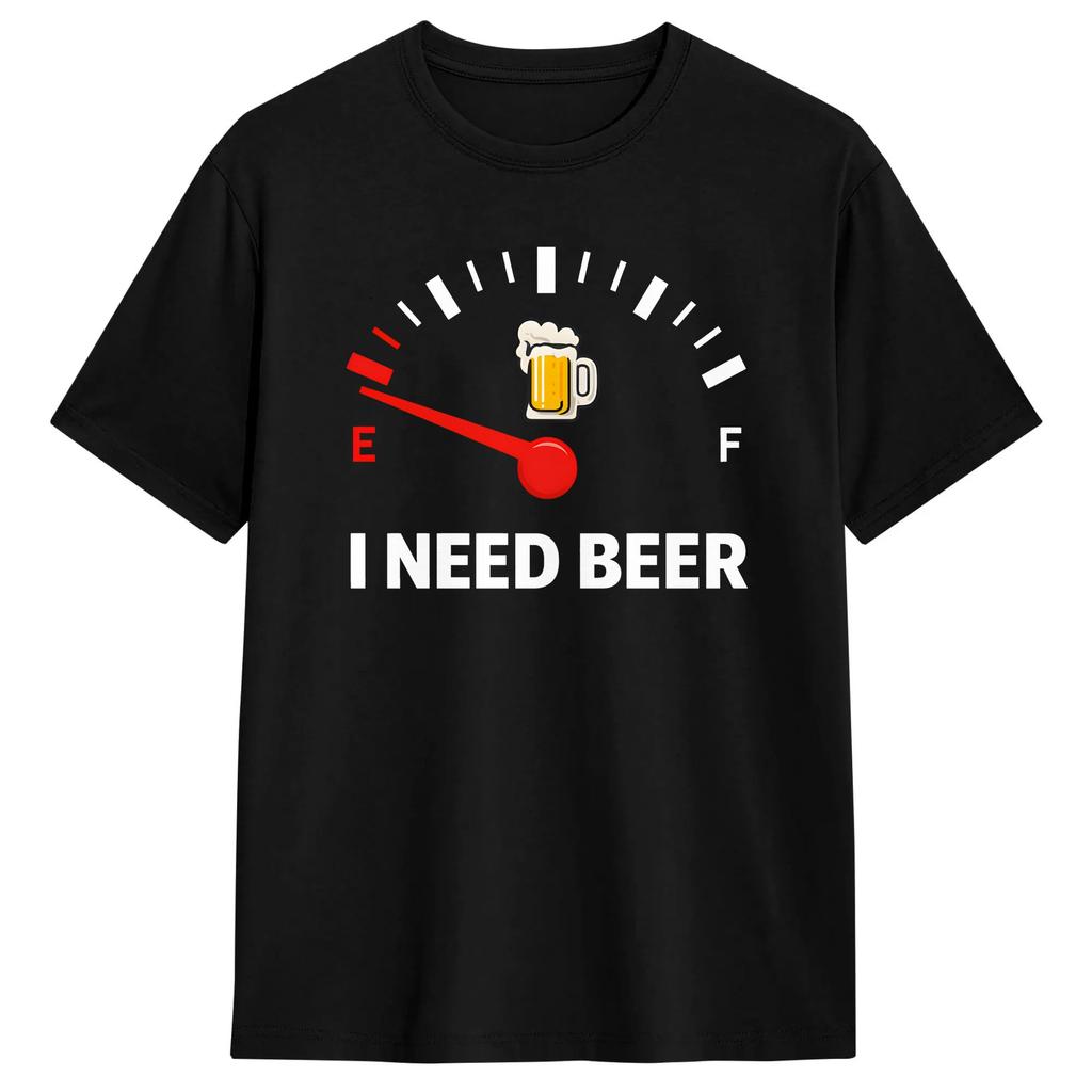 I Need A Beer T Shirt Unisexs Pure Cotton Casual TShirts Crewneck Fuel Gauge Tee Shirt Short Sleeve Clothes Party