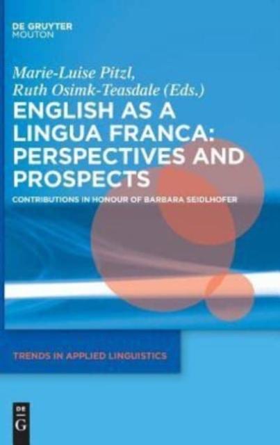 The English As a Lingua Franca: Perspectives and Prospects : Contributions In Honour of Barbara Seidlhofer Book