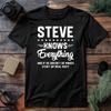 Steve Knows Everything T Shirt Funny Personalized Name Birthday Gift Graphic Tee