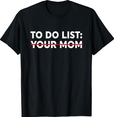 Liste de choses à faire Votre mère Taquinerie drôle Cadeau cool T-shirt unisexe T-shirt unisexe