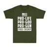 America Flag Pro Life Pro God Pro Gun Pro-Trum P Patriotic Men's T-Shirt