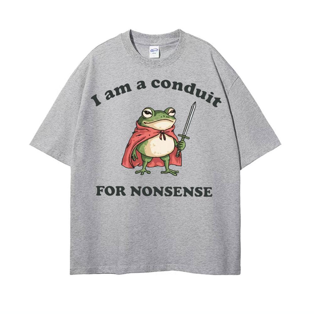 I Am A Conduit for Nonsense Meme Tshirt Men Women Funny Graphic Humor Short Sleeve T Shirts Vintage Gothic 100 Cotton Tshirts