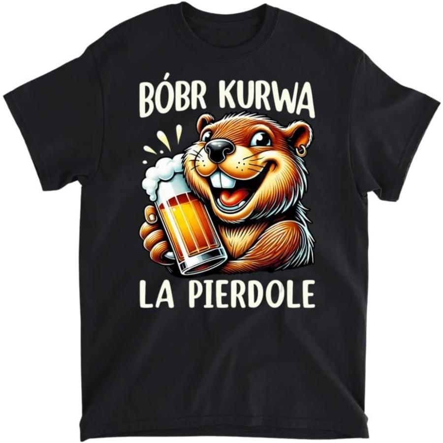Bobr Kurwa La Pierdole Polish Beaver Lover Beaver T-Shirt, Tank Top, Long Sleeve, Sweatshirt, Hoodie Men Women Kids Made in Canada Black S