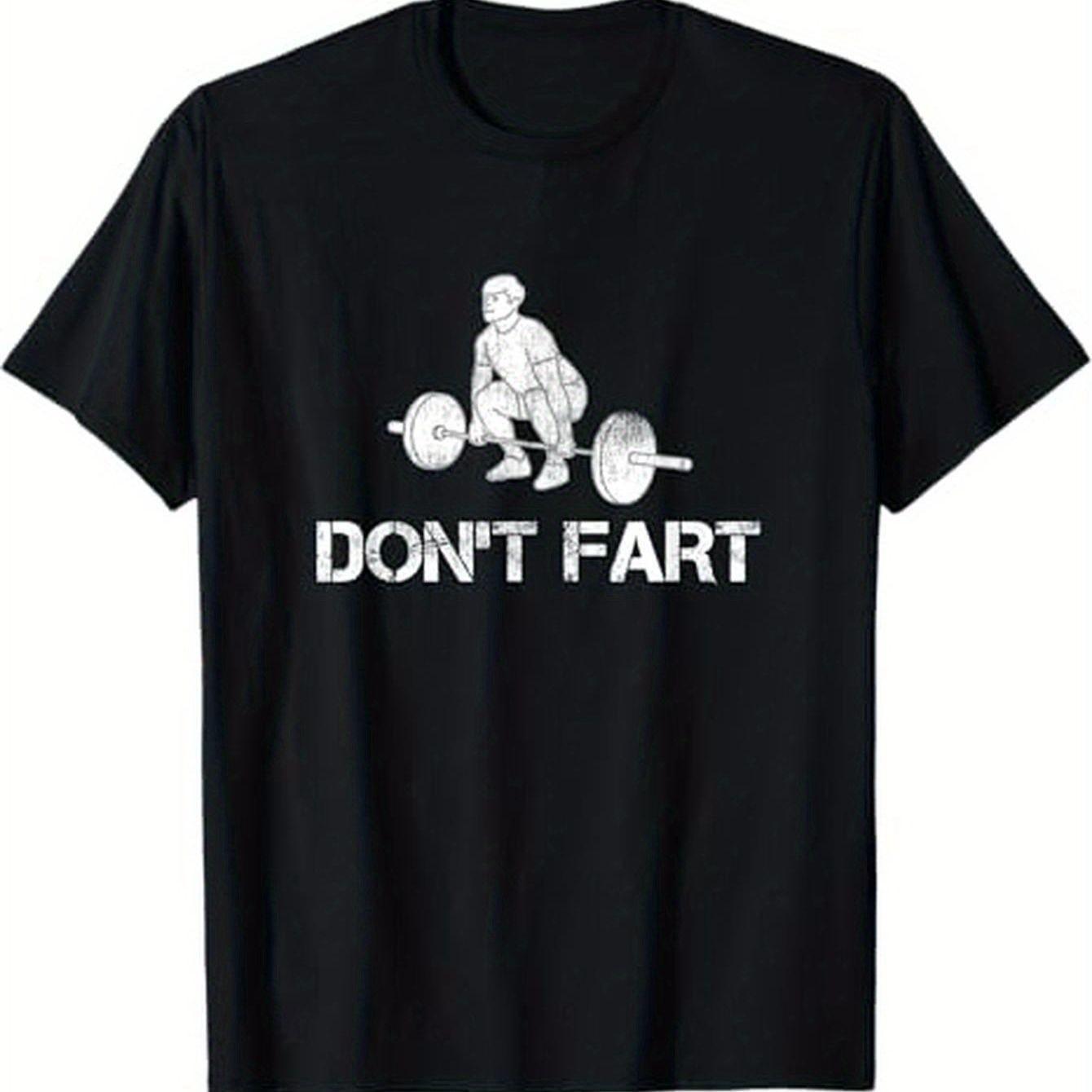 Dont Fart Weightlifting Graphic Tee Funny Gym Workout Fitness Cotton TShirt for Men Women S