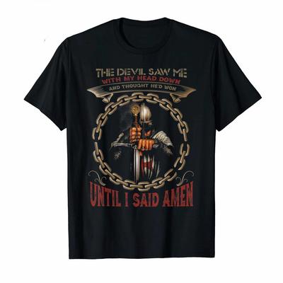 Devil Saw Me With My Head Down Thought Hed Won  Knight Templar T Shirt New 100 Cotton Short Sleeve ONeck Tshirt Casual Top