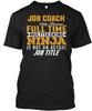 Job Coach T Shirt Made In the USA Size S To 5XL