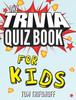 Kniha The Trivia Quiz Book for Kids