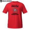 Think Like A Proton Always Positive T-Shirt | Funny Science Pun Tee | Nerdy