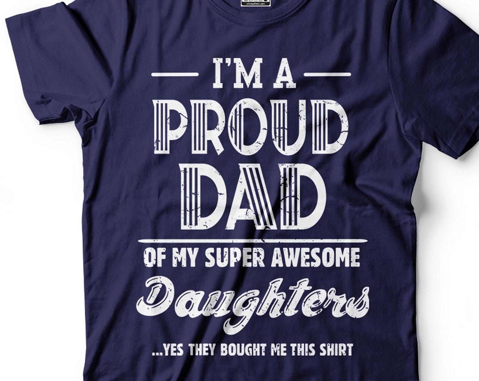 Proud Dad Of Daughters Shirt Father Daughters Tee Fathers Day Dad Shirt Father Tee Papa Shirt Fathers Day Gift For Him Dad Father Daddy M