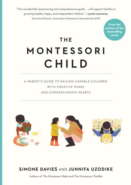 The The Montessori Child : A Parent's Guide To Raising Capable Children with Creative Minds and Compassionate Hearts Book