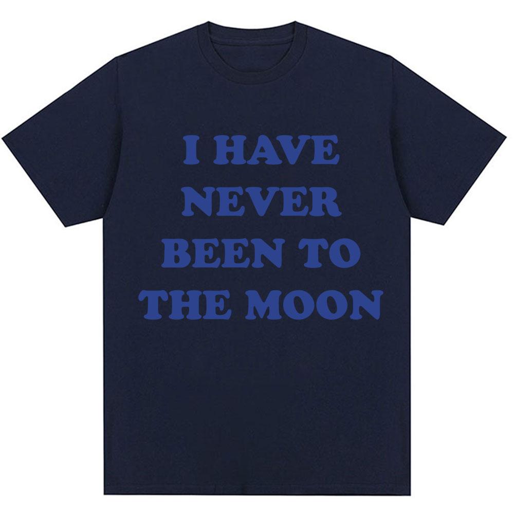 

I Have Never Been To The Moon Funny T Shirt Unisex Women Novelty Humor Joke Short Sleeve Oversized Cotton Casual Tshirt Streetwear 4XL