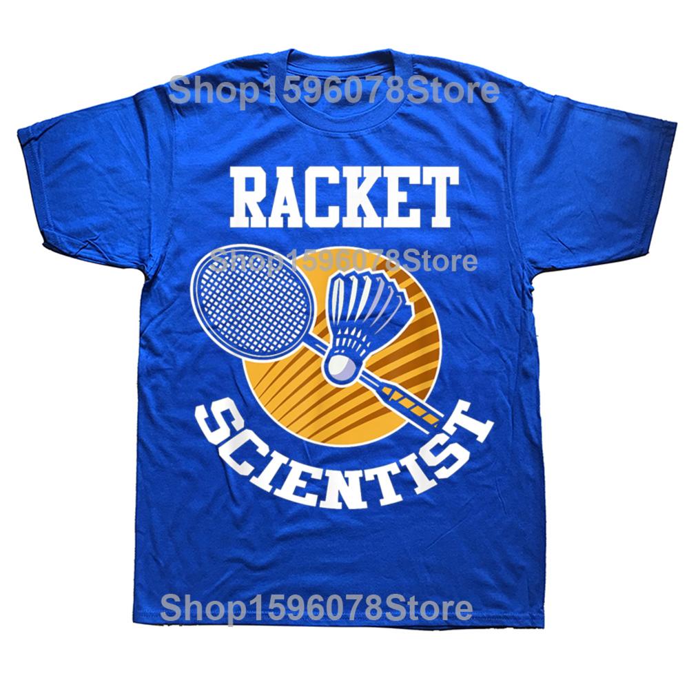 Funny Badminton Player Racket Scientist Badminton T Shirts Men Humor Streetwear Tee Shirt Short Sleeve Unisex Loose Clothing