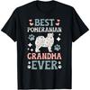 Best Pomeranian Grandma Ever Pom Grandma Of A Pomeranian T-Shirt