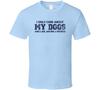 I only care about my Dogs T Shirt Mens Womens Tees Top