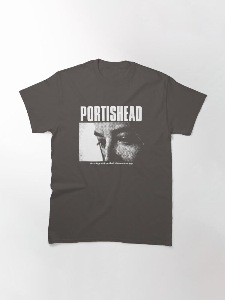 Portishead - This Day Will Be Their Damnedest You Classic T-Shirt