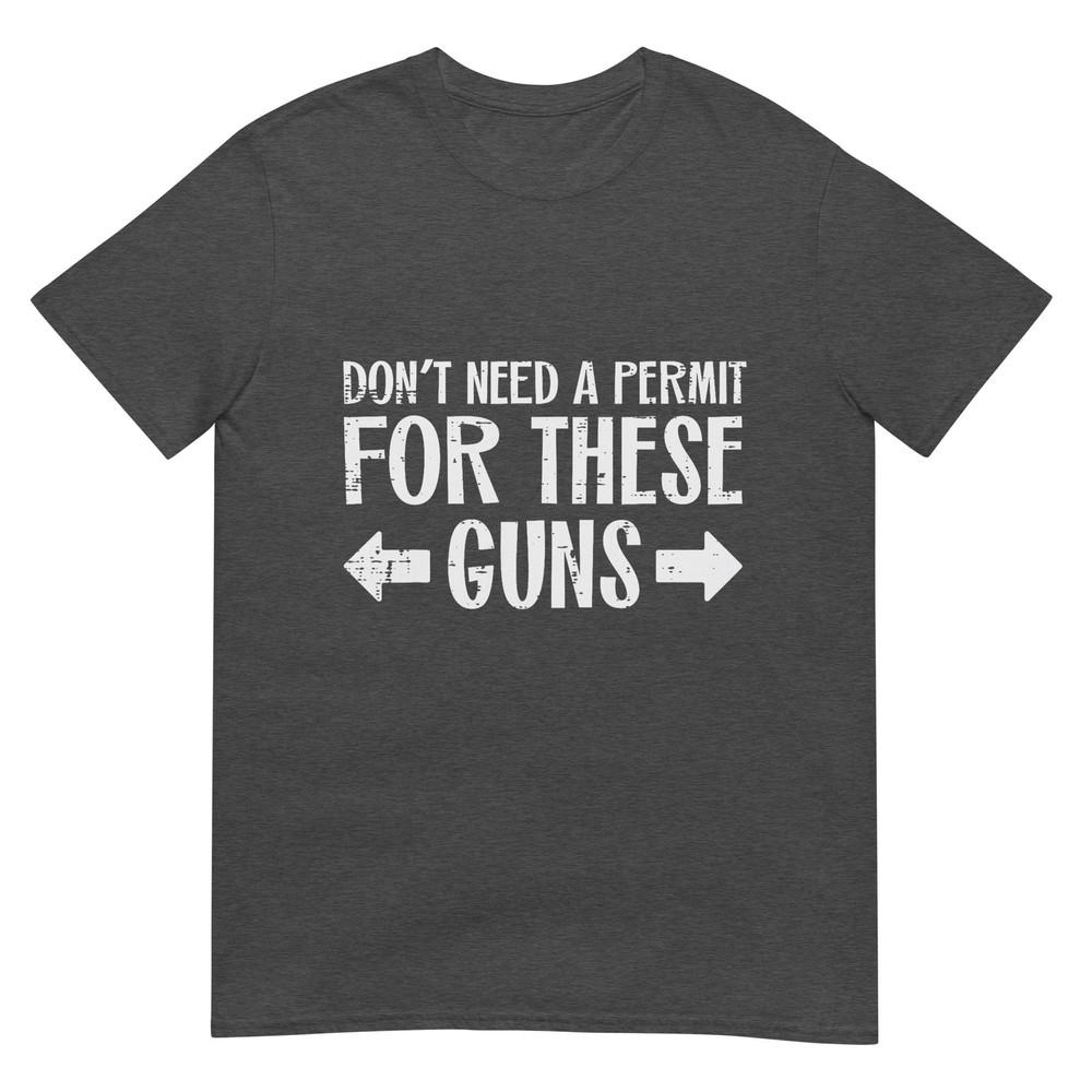 Gym Dont Need Permit For These Guns Funny Workout Unisex Unisex Tshirt