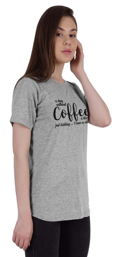 Inkmeso Women Quote Top   A Day Without Coffee Is Like Just Kidding  I Have No Idea   Graphic Print Tee