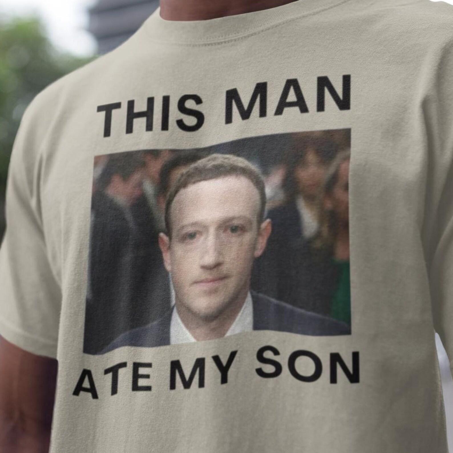 This man ate my son, Funny Meme Shirt, Cursed Meme Shirt, Dank Meme Tshirt, Dank Meme Shirt, Cursed Tshirts, Zuckerberg Meme, Tiktok Meme XL