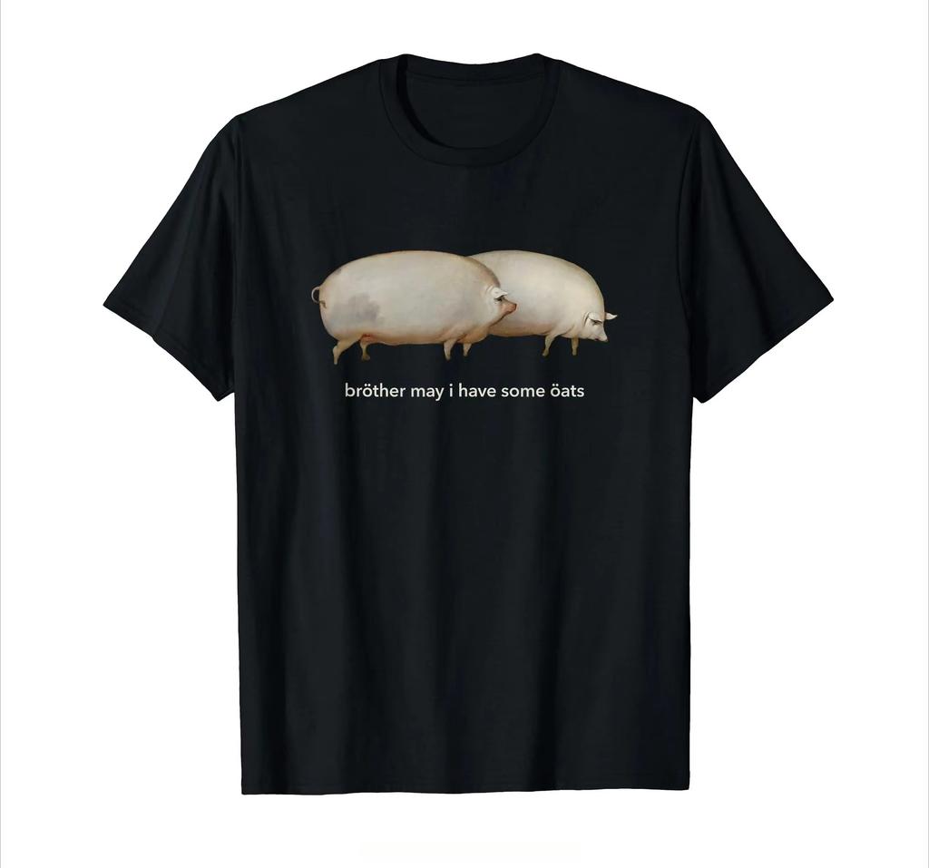 Brother May I Have Some Oats Classic Dank Meme Pair of Pigs T-Shirt Funny Fashion Tshirt Men T Shirt Tees Funny Clothes