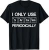 I Only Use Sarcasm Periodically Biology Gift Unisex T-Shirt