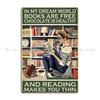 Just A Girl Who Loves Cats And Books IN MY DREAM WORLD Metal Sign Living Room Poster Bar Garage Print Tin Sign Poster