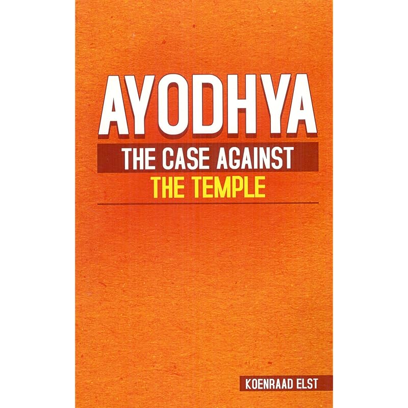 Ayodhya: The Case Against the Temple Ayodhya: The Case Against the Temple