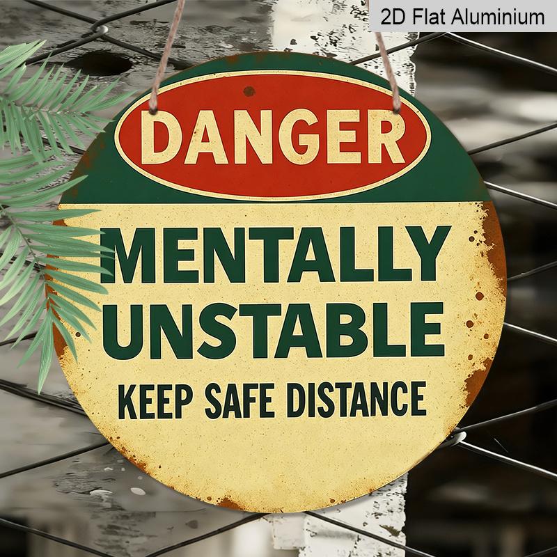 2D Flat, Funny Danger Mentally Unstable Keep Distance Metal Sign - 7.87-Inch Round Vintage Warning Label Wall Decor, Aluminum Caution Plaque for