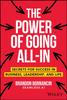 The The Power of Going All-In : Secrets for Success In Business, Leadership, and Life Book