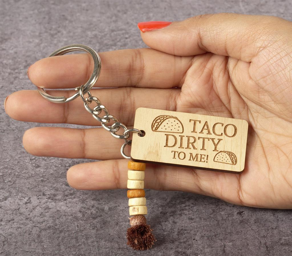 Inkdotpot Lustiger Schlüsselanhänger „Taco Dirty To Me“ aus Holz mit Gravur, lustiger Schlüsselanhänger für Erwachsene, lustige Neuheit