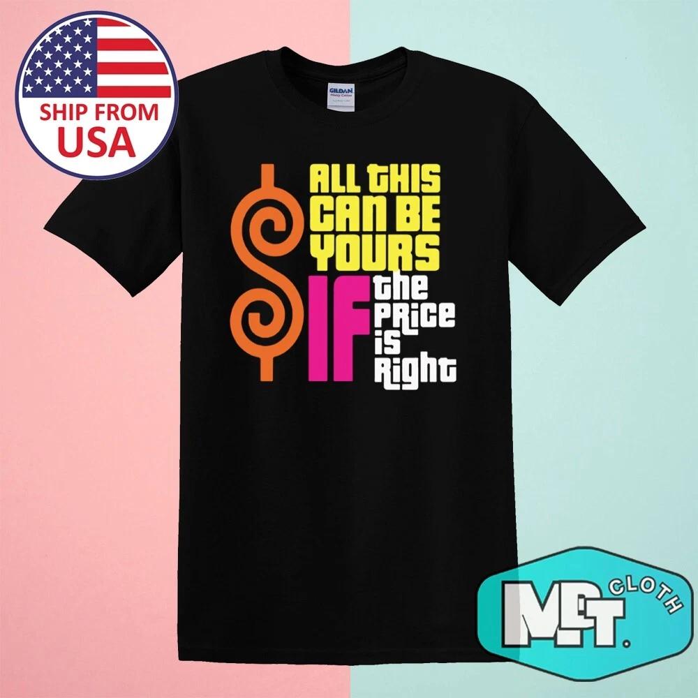 All This Can Be Yours If The Price Is Right Men s Black Size S-5XL L