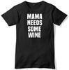 Mama Needs Some Wine Mens Funny Unisex T-Shirt