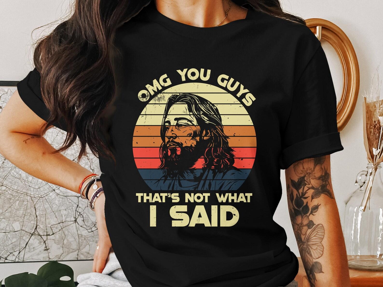 Funny Jesus T-Shirt, OMG You Guys Tee, Christian Shirt, God Humor Gift, Faith Apparel, Religious Joke Top, Jesus Saying Shirt S