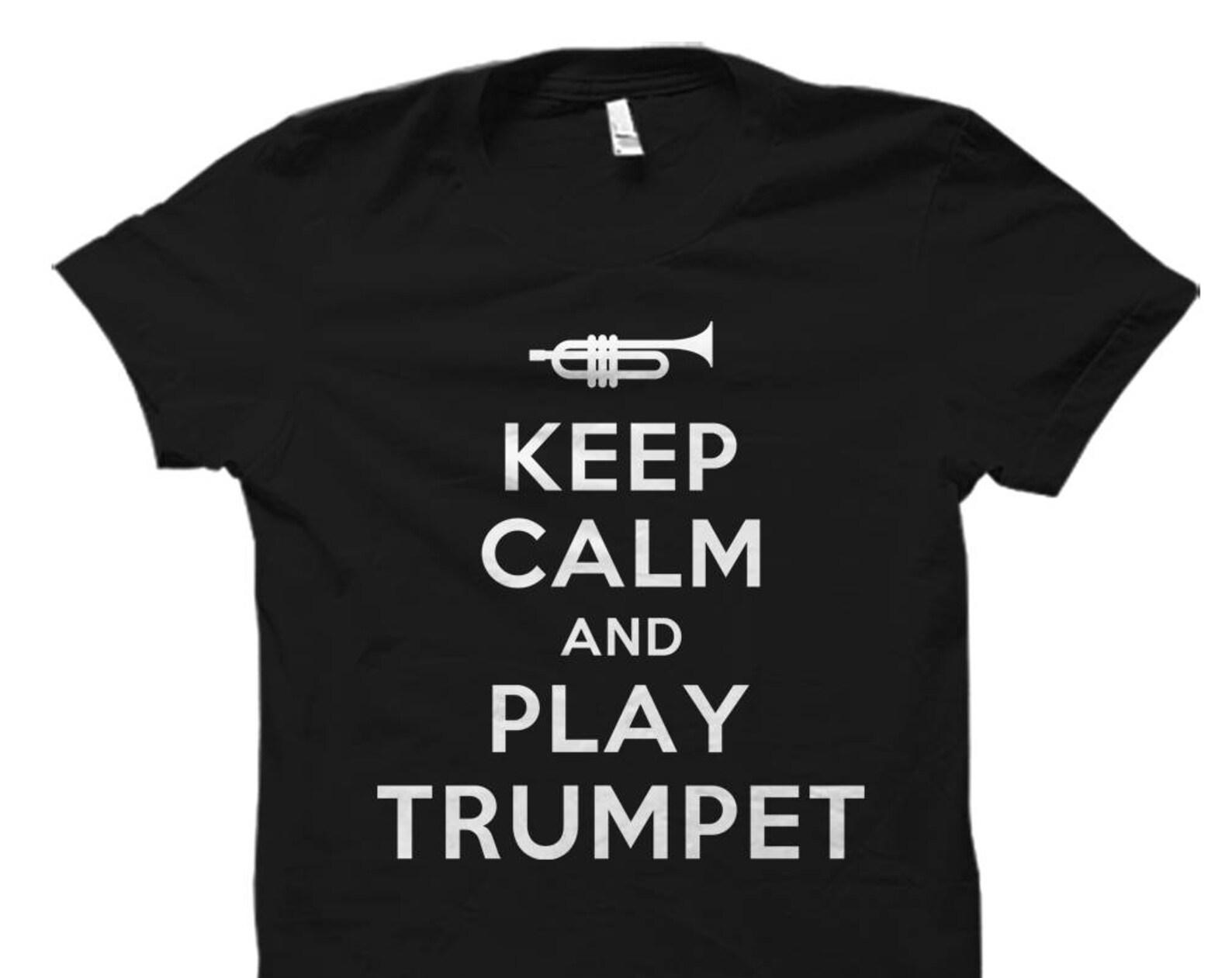 Keep Calm And Play Trumpet Shirt. Trumpet T-Shirt. Trumpet Player Gift. Trumpet Gift. Trumpet Instrument Shirt. Band Shirt Jazz Shirt #OS768 3XL