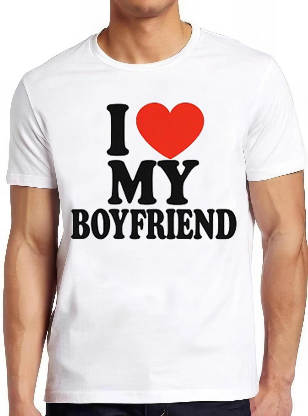 I Love My Boyfriend Women Gift Joke Birthday Valentines Funny Gift T Shirt 2727 XS