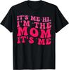 It's Me Hi, I'm The Mom, It's Me, Pink Groovy Style Mom Gift Unisex T-Shirt