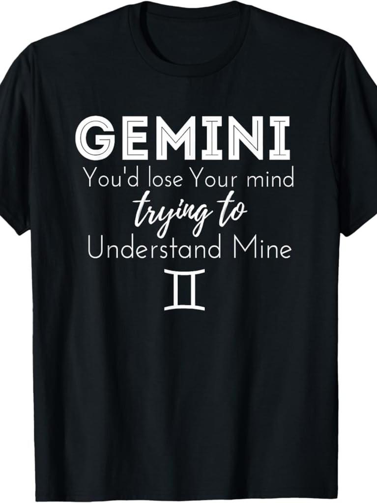 Gemini Zodiac Sign You'd Lose Your Mind Trying To Understand Mine T-shirt