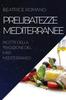 The Prelibatezze Mediterranee : Ricette Della Tradizione Del Mar Mediterraneo Book