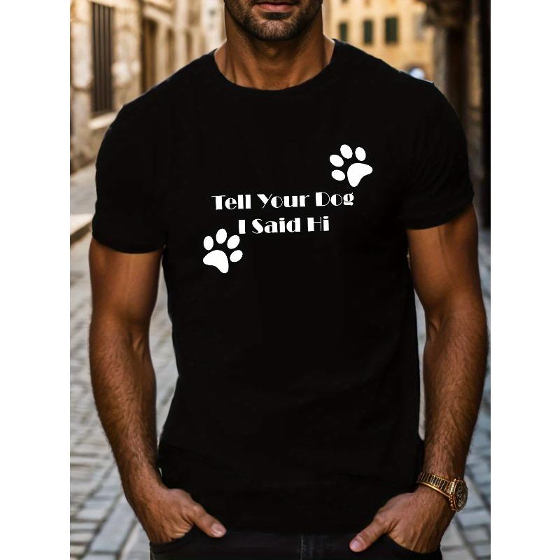 Tell Your Dog I Said Hi" Men's T-Shirt - Casual Short Sleeve, Breathable , Geometric Print, Round Neck - Machine Washable