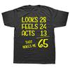 Awesome Funny 65th Birthday Gift 65 Years Old T Shirts Graphic Cotton Streetwear Short Sleeve Summer Style TShirt Unisexs Clothing