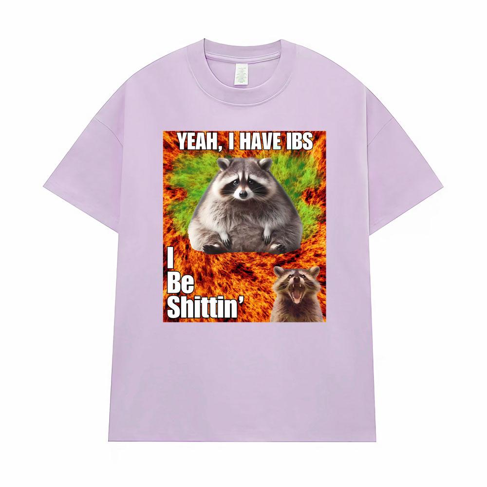 Yeah I Have I Bs I Be Shitin Raccoon T-shirt Men's Women Clothing Fashion Oversized TShirt Tops High Quality T Shirts Streetwear