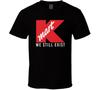Kmart Tshirt Funny We Still Exist Logo S To 5XL T-Shirt Tee Unisex  Unisex T-Shirt